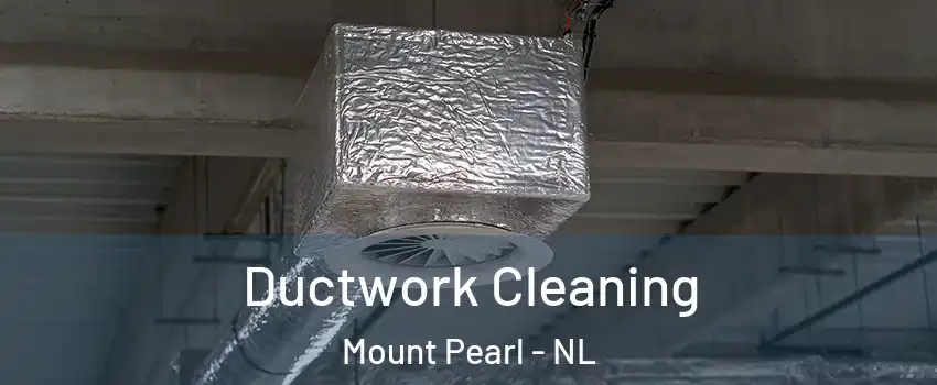  Ductwork Cleaning Mount Pearl - NL