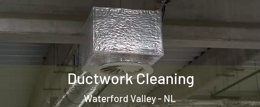  Ductwork Cleaning Waterford Valley - NL