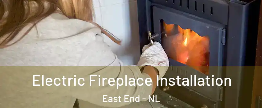  Electric Fireplace Installation East End - NL
