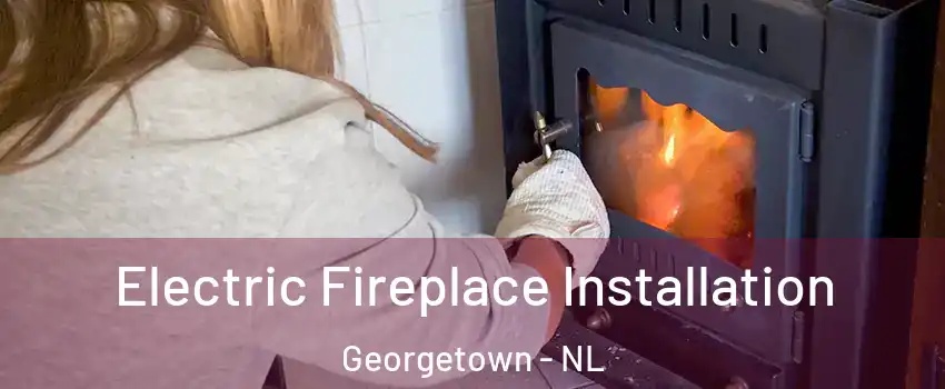  Electric Fireplace Installation Georgetown - NL