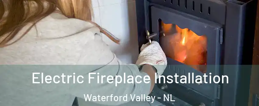  Electric Fireplace Installation Waterford Valley - NL