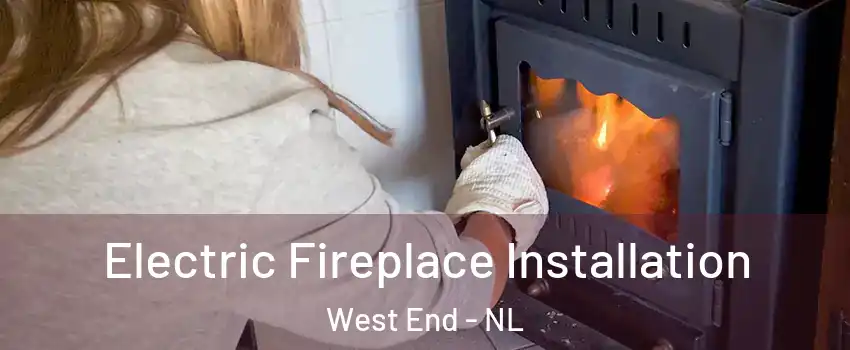  Electric Fireplace Installation West End - NL