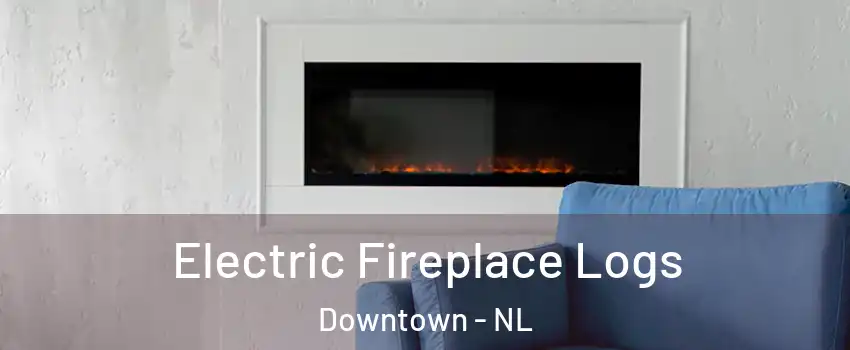  Electric Fireplace Logs Downtown - NL