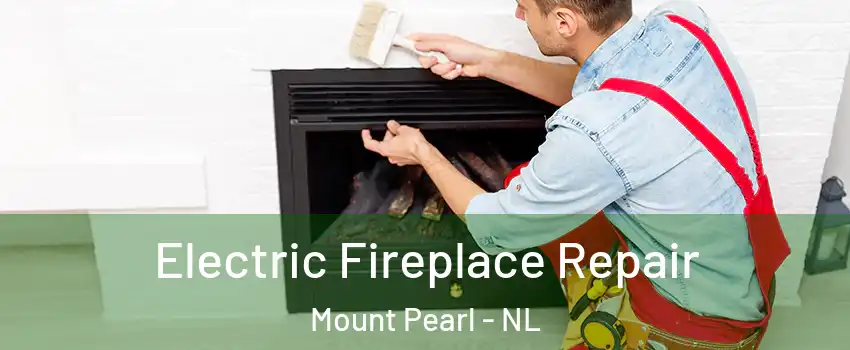  Electric Fireplace Repair Mount Pearl - NL