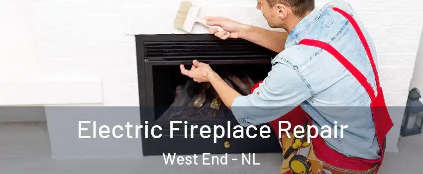  Electric Fireplace Repair West End - NL