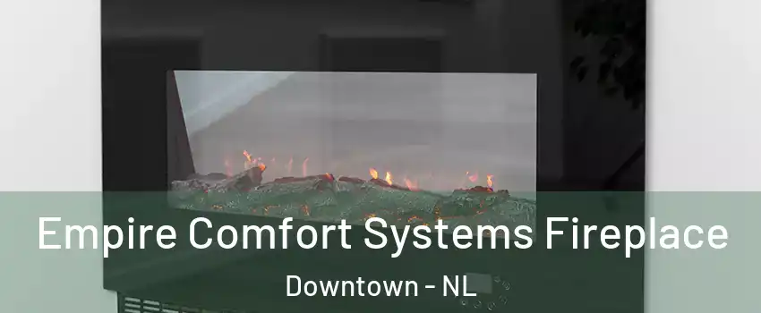 Empire Comfort Systems Fireplace Downtown - NL