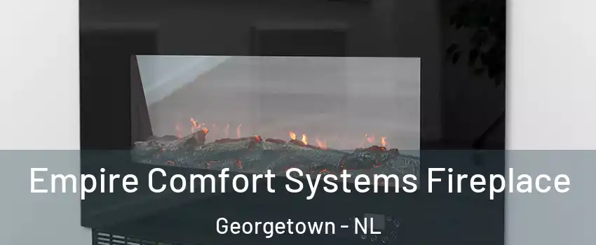 Empire Comfort Systems Fireplace Georgetown - NL