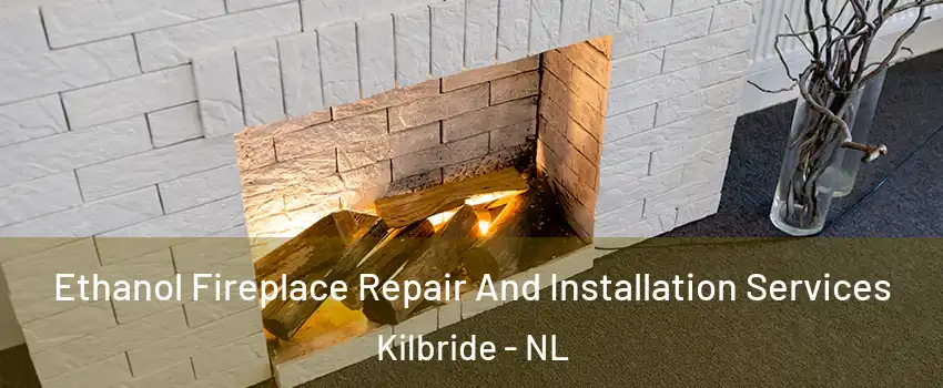  Ethanol Fireplace Repair And Installation Services Kilbride - NL