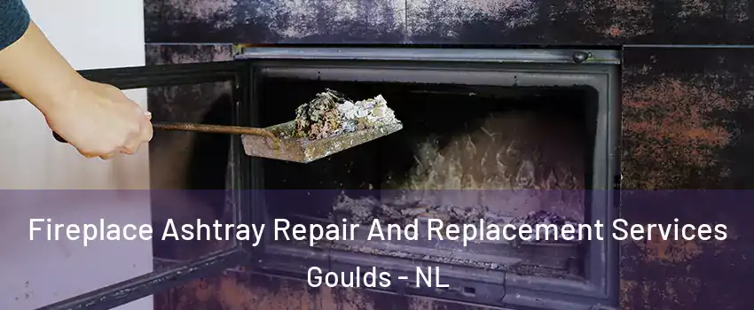 Fireplace Ashtray Repair And Replacement Services Goulds - NL