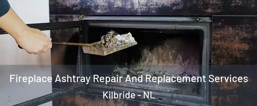  Fireplace Ashtray Repair And Replacement Services Kilbride - NL