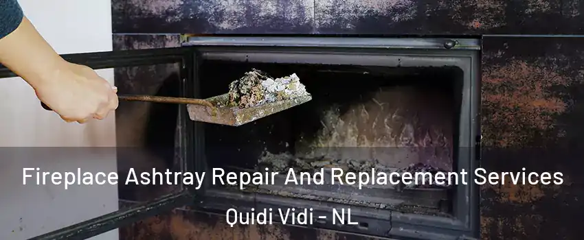  Fireplace Ashtray Repair And Replacement Services Quidi Vidi - NL