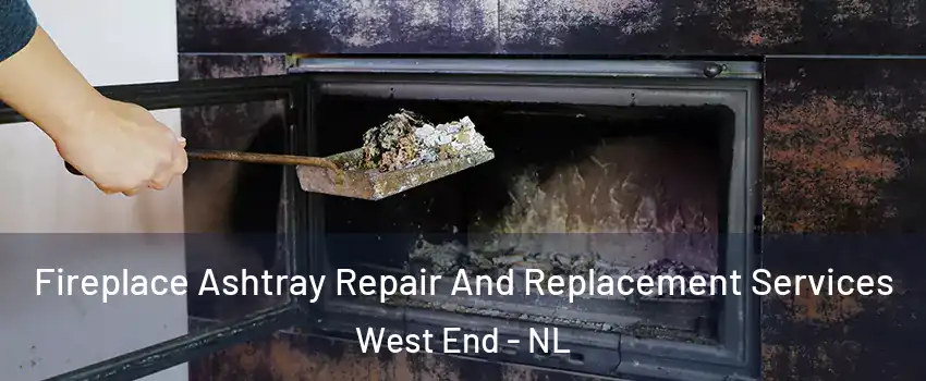  Fireplace Ashtray Repair And Replacement Services West End - NL