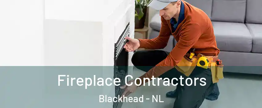  Fireplace Contractors Blackhead - NL