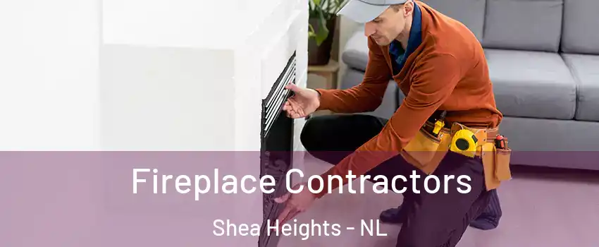 Fireplace Contractors Shea Heights - NL