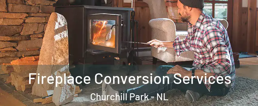 Fireplace Conversion Services Churchill Park - NL