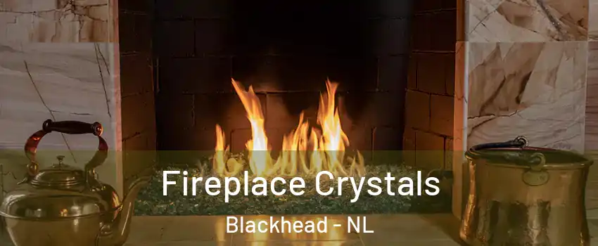  Fireplace Crystals Blackhead - NL