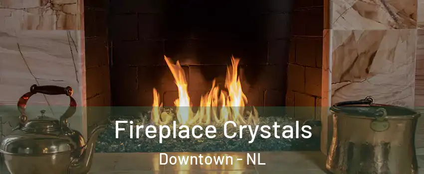  Fireplace Crystals Downtown - NL