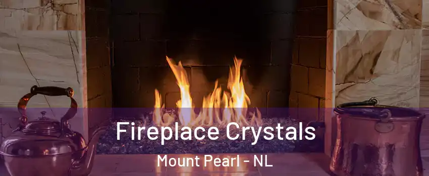  Fireplace Crystals Mount Pearl - NL
