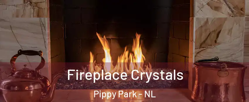 Fireplace Crystals Pippy Park - NL