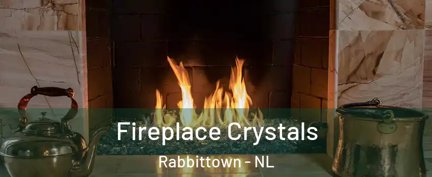  Fireplace Crystals Rabbittown - NL