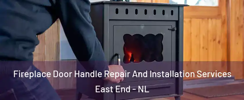  Fireplace Door Handle Repair And Installation Services East End - NL
