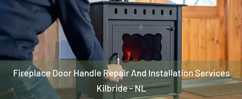  Fireplace Door Handle Repair And Installation Services Kilbride - NL