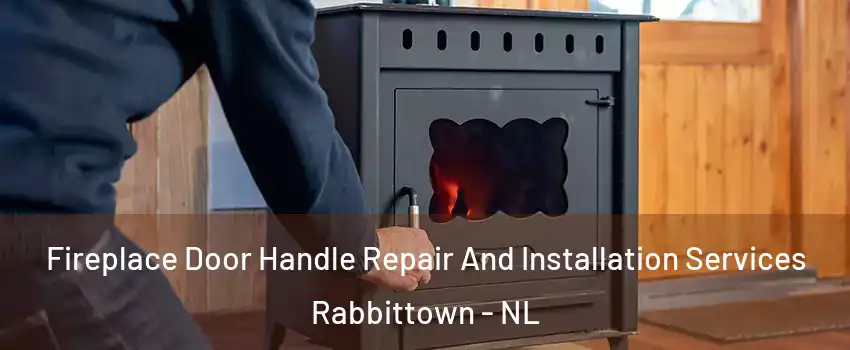  Fireplace Door Handle Repair And Installation Services Rabbittown - NL
