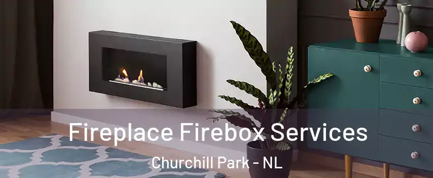  Fireplace Firebox Services Churchill Park - NL