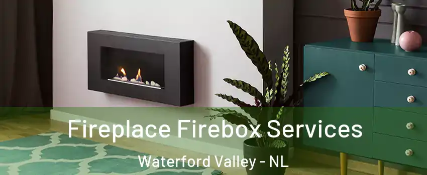  Fireplace Firebox Services Waterford Valley - NL