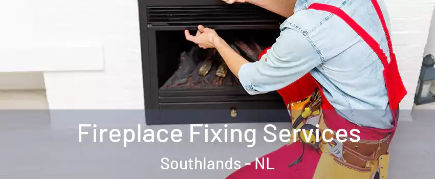  Fireplace Fixing Services Southlands - NL