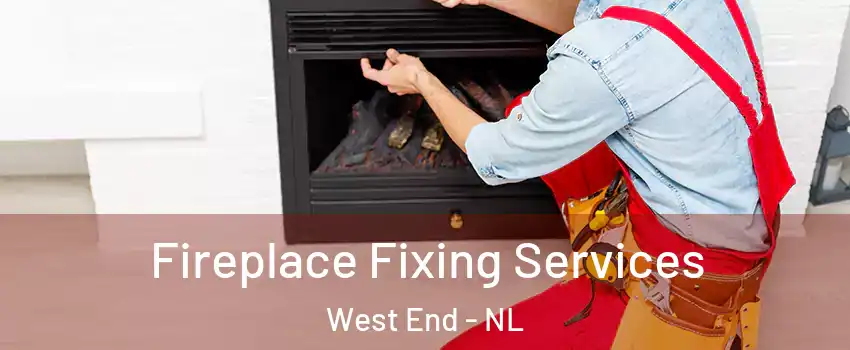  Fireplace Fixing Services West End - NL