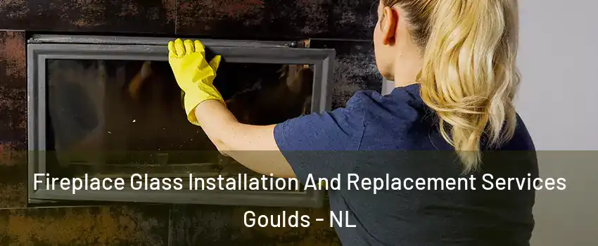  Fireplace Glass Installation And Replacement Services Goulds - NL
