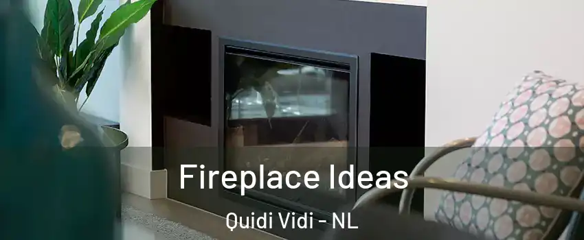 Fireplace Ideas Quidi Vidi - NL