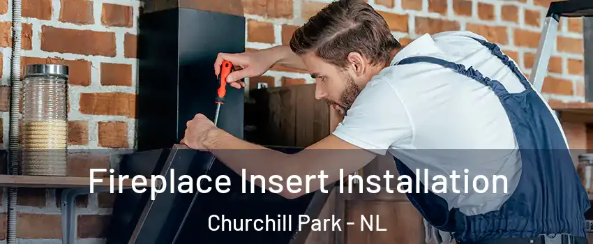  Fireplace Insert Installation Churchill Park - NL