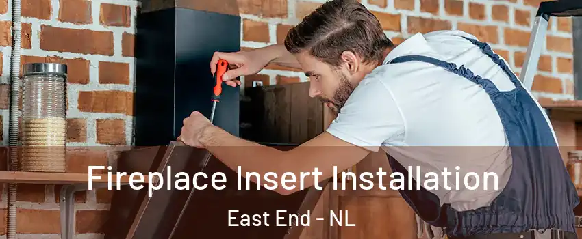  Fireplace Insert Installation East End - NL