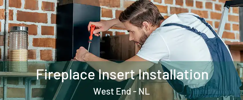  Fireplace Insert Installation West End - NL