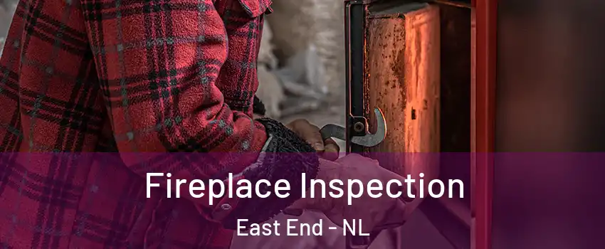  Fireplace Inspection East End - NL