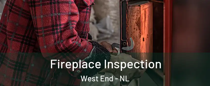  Fireplace Inspection West End - NL