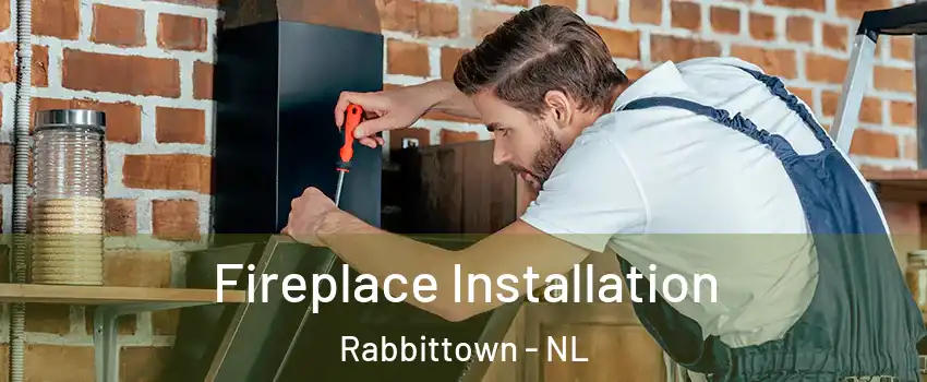  Fireplace Installation Rabbittown - NL