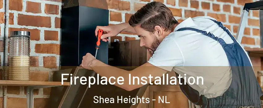  Fireplace Installation Shea Heights - NL