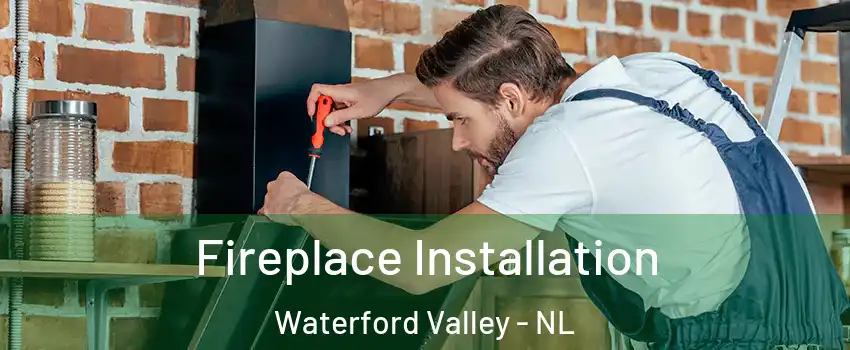  Fireplace Installation Waterford Valley - NL