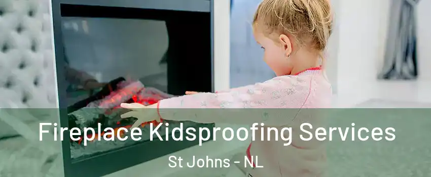  Fireplace Kidsproofing Services St Johns - NL