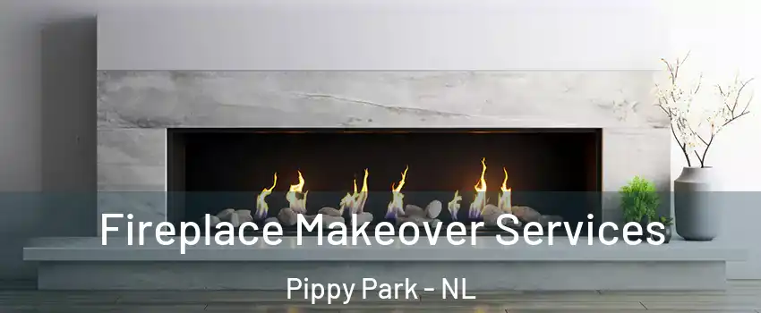 Fireplace Makeover Services Pippy Park - NL