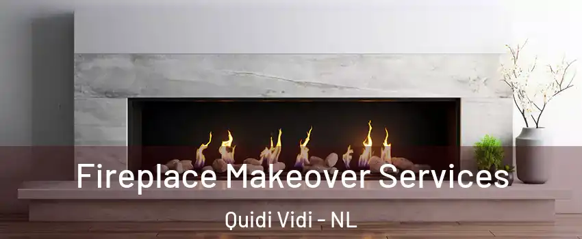 Fireplace Makeover Services Quidi Vidi - NL