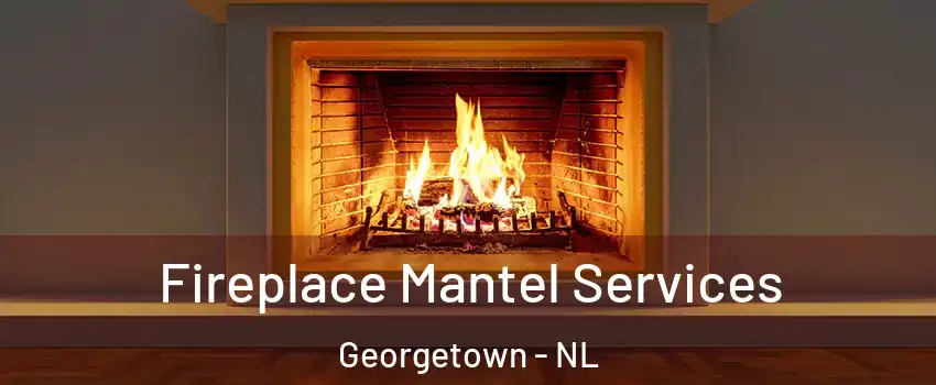  Fireplace Mantel Services Georgetown - NL