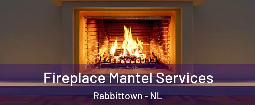  Fireplace Mantel Services Rabbittown - NL