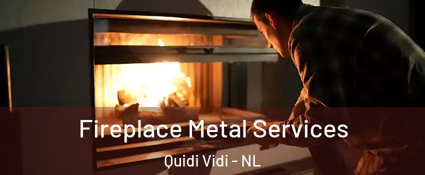 Fireplace Metal Services Quidi Vidi - NL