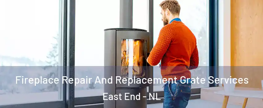  Fireplace Repair And Replacement Grate Services East End - NL
