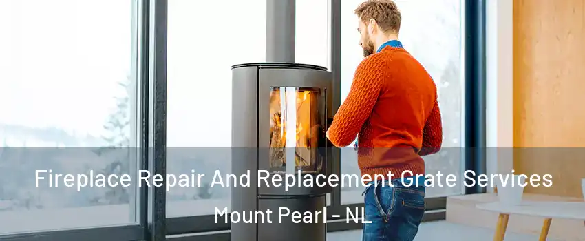  Fireplace Repair And Replacement Grate Services Mount Pearl - NL