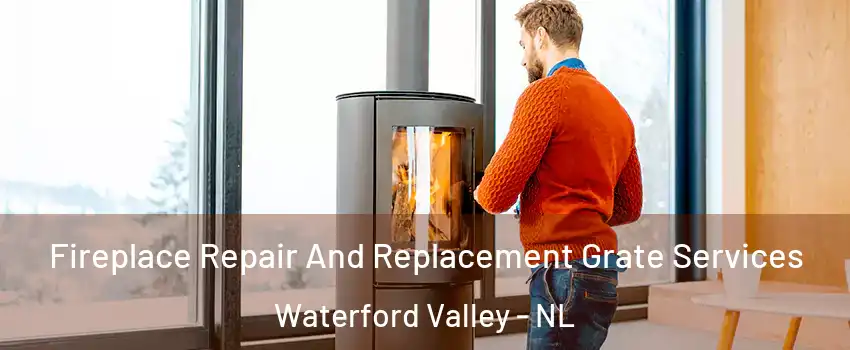  Fireplace Repair And Replacement Grate Services Waterford Valley - NL